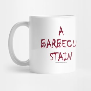 A BARBECUE STAIN (YouHaveSomethingOnYourShirt.com) Mug